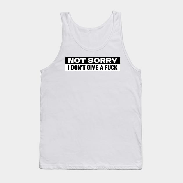 Not sorry I don't give a fuck Tank Top by dgutpro87